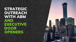Strategic Outreach with ABM and Executive Door Openers